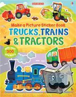 Brooks, Felicity - Make a Picture Sticker Book Trains, Trucks & Tractors