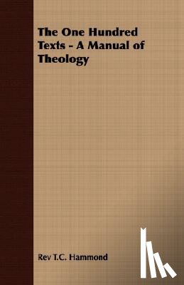 Hammond, Rev T.C. - The One Hundred Texts - A Manual of Theology