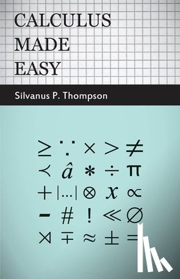 Thompson, Silvanus P. - Calculus Made Easy