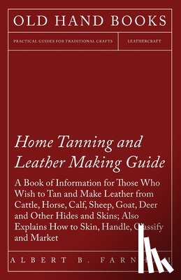 Farnham, Albert C. - Home Tanning And Leather Making Guide