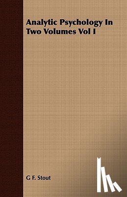 Stout, G F - Analytic Psychology In Two Volumes Vol I
