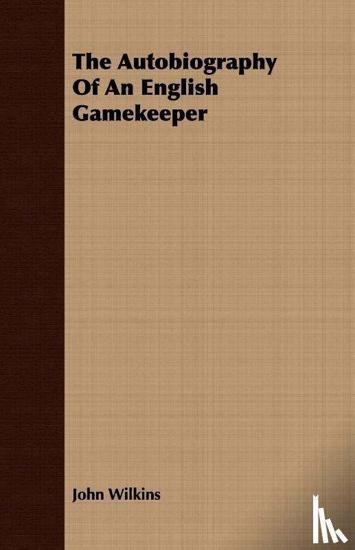 Wilkins, John (University of Queensland) - The Autobiography of an English Gamekeeper