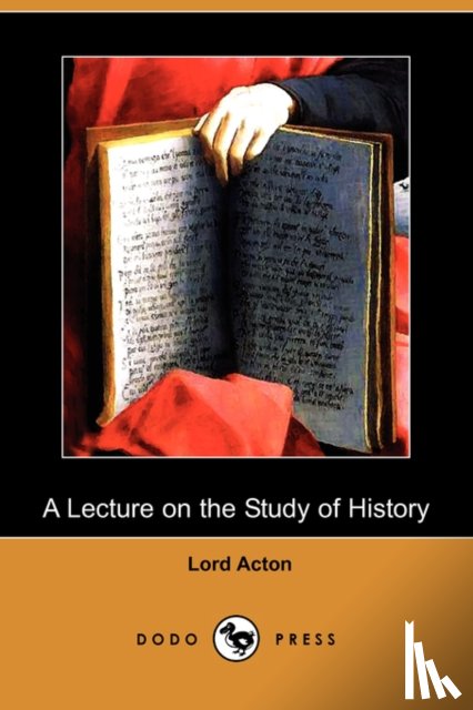 Acton, Lord - A Lecture on the Study of History (Dodo Press)