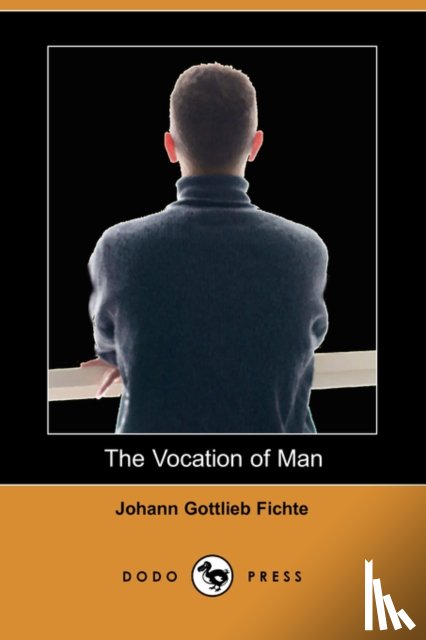 Fichte, Johann Gottlieb - The Vocation of Man (Dodo Press)