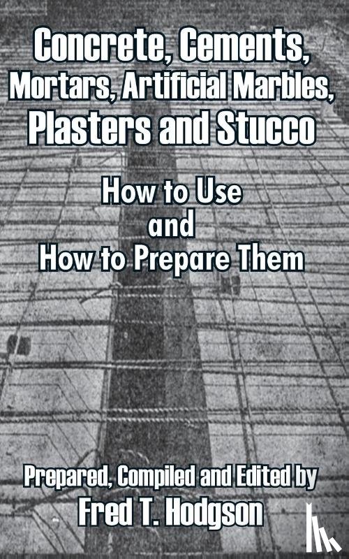  - Concrete, Cements, Mortars, Artificial Marbles, Plasters and Stucco