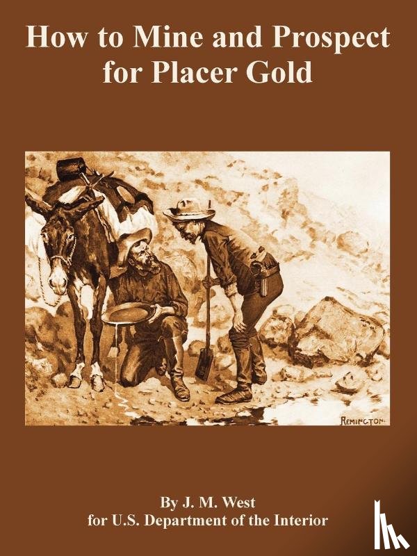 West, J M, U S Department of the Interior, Depart - How to Mine and Prospect for Placer Gold