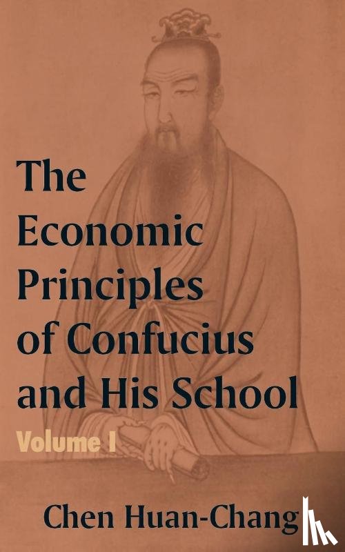 Huan-Chang, Chen - The Economics Principles of Confucius and His School (Volume One)