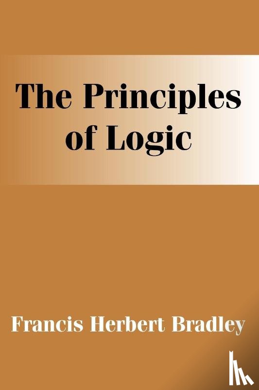 Bradley, F H - The Principles of Logic