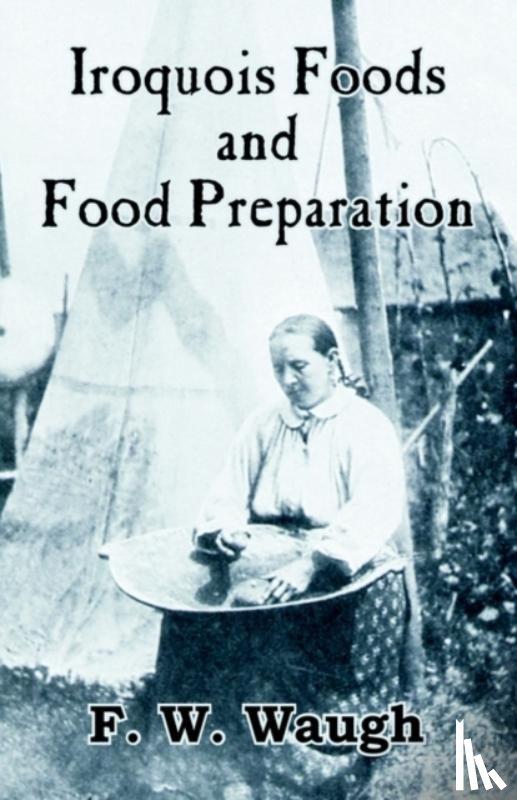 Waugh, F W - Iroquois Foods and Food Preparation