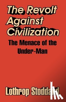 Stoddard, Lothrop - The Revolt Against Civilization