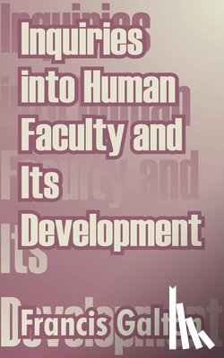 Galton, Francis - Inquiries into Human Faculty and Its Development