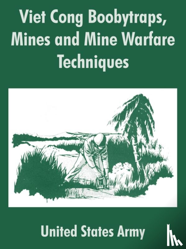 United States Army - Viet Cong Boobytraps, Mines and Mine Warfare Techniques