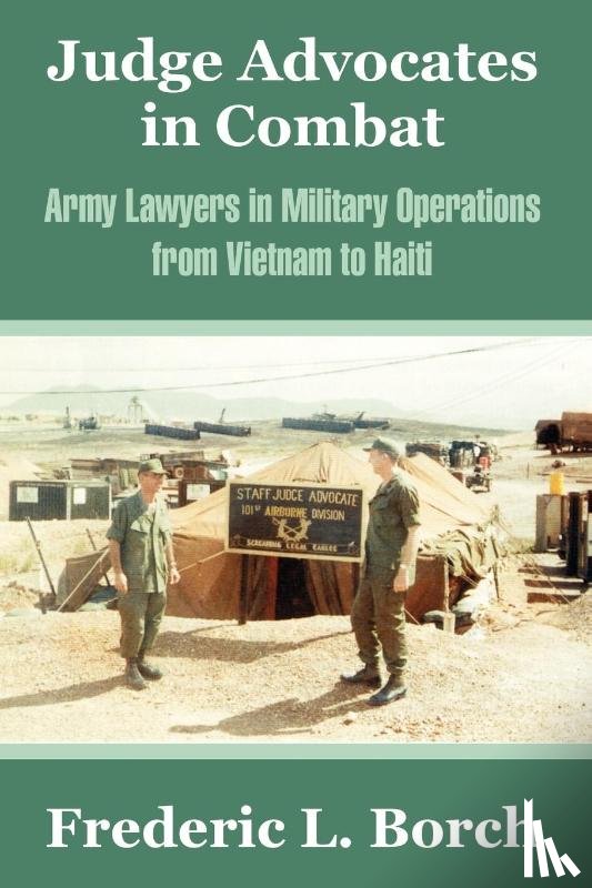 Borch, Frederic L - Judge Advocates in Combat