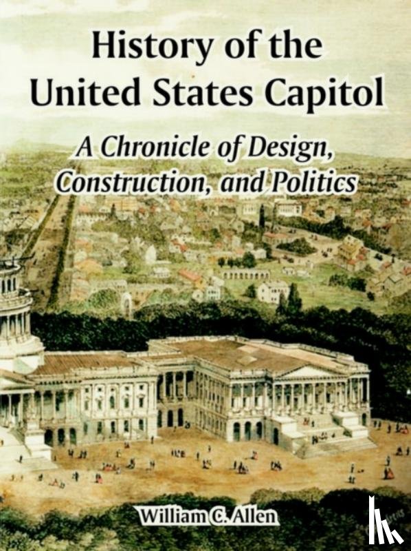 Allen, William C, Architect of the Capitol - History of the United States Capitol