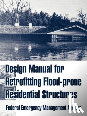 Federal Emergency Management Agency - Design Manual for Retrofitting Flood-prone Residential Structures