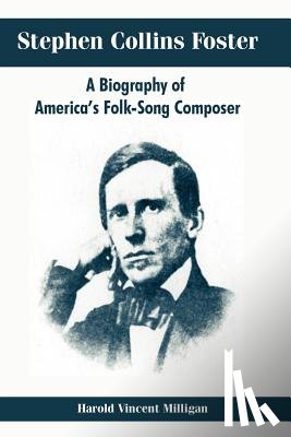 Milligan, Harold Vincent - Stephen Collins Foster