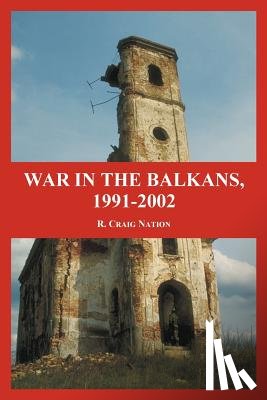 Nation, R Craig - War in the Balkans, 1991-2002