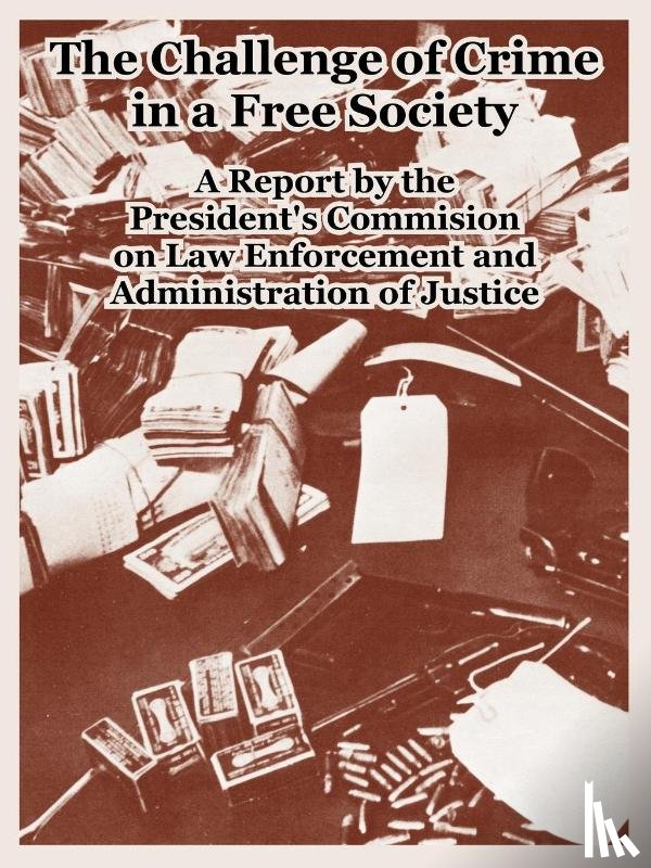 President's Commision on Law Enforcement - The Challenge of Crime in a Free Society