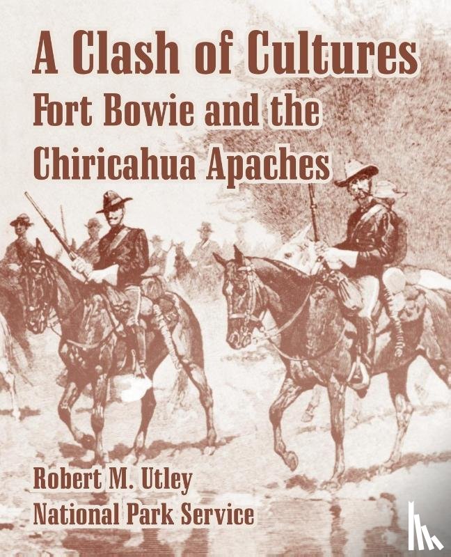 Utley, Robert M, National Park Service - A Clash of Cultures