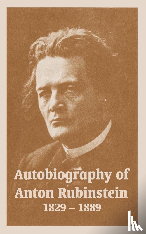 Rubinstein, Anton - Autobiography of Anton Rubinstein, 1829-1889