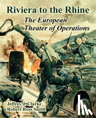 Clarke, Jeffrey J, Smith, Robert Ross - Riviera to the Rhine