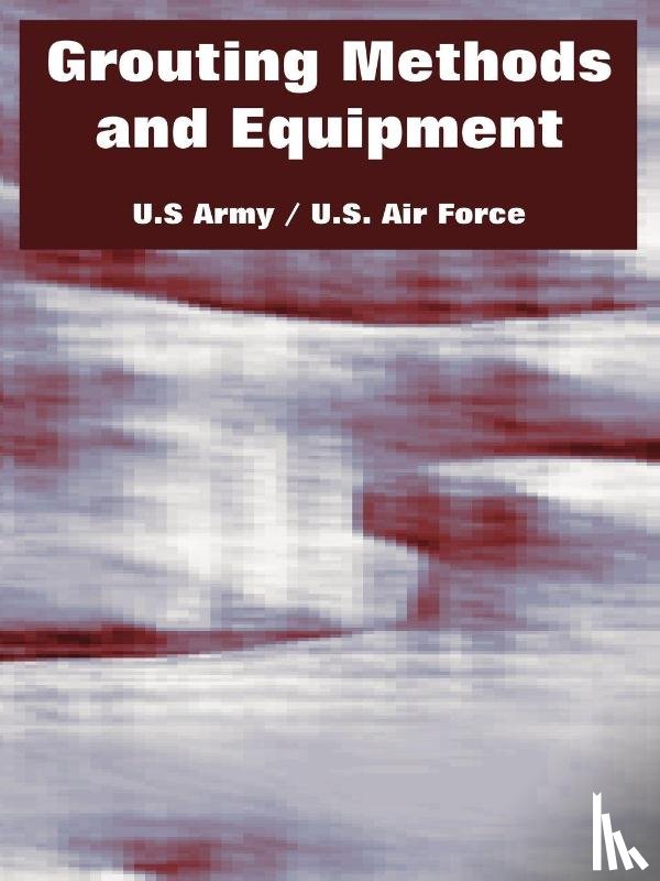 U S Army, U S Air Force - Grouting Methods and Equipment