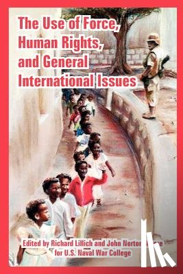 U S Naval War College - The Use of Force, Human Rights, and General International Issues