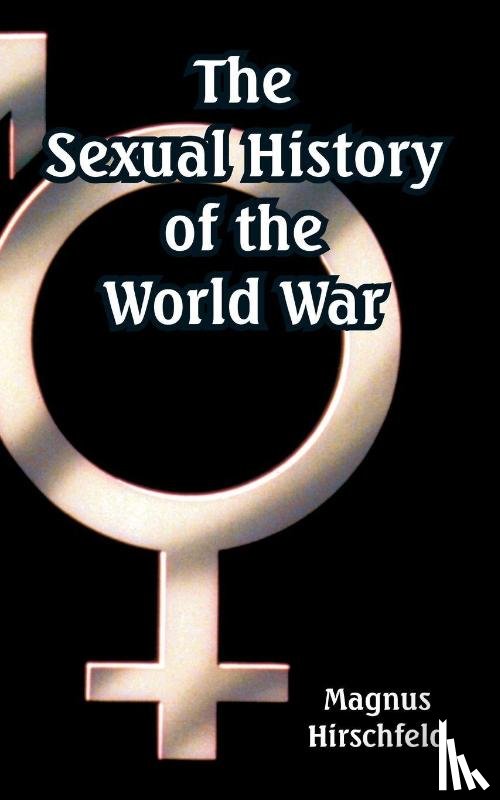 Hirschfeld, Magnus - The Sexual History of the World War