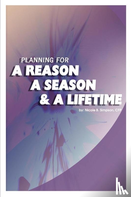 Simpson, CFP - Planning for a Reason, a Season, and a Lifetime