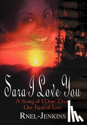 Jenkins, Ruby - Sara I Love You: A Story of More Than One Kind of Love