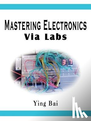 Bai, Ying - Mastering Electronics via Labs