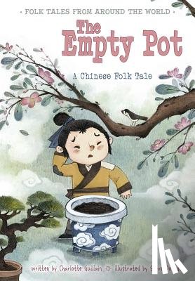 Guillain, Charlotte - The Empty Pot: A Chinese Folk Tale