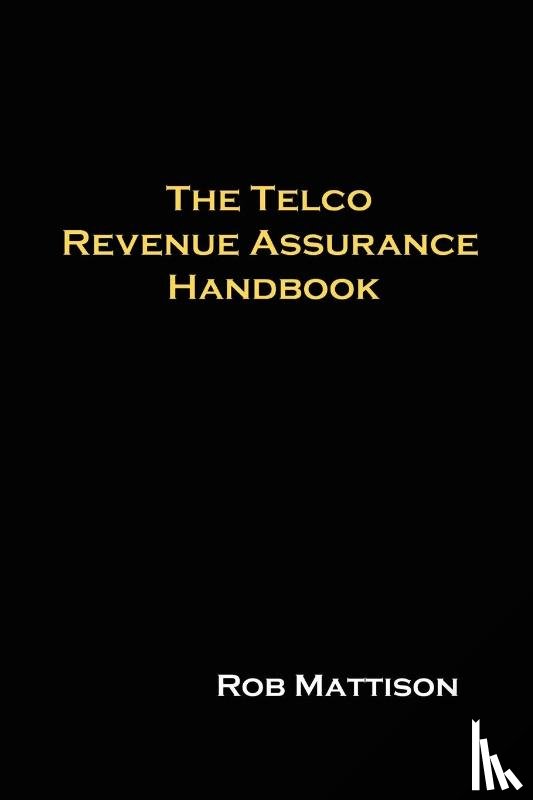 Mattison, Robert M. - The Telco Revenue Assurance Handbook