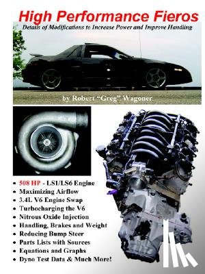 Wagoner, Robert - High Performance Fieros, 3.4L V6, Turbocharging, LS1 V8, Nitrous Oxide