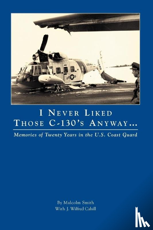 Smith, Professor Malcolm, Cahill, J. Wilfred - I Never Liked Those C-130's Anyway