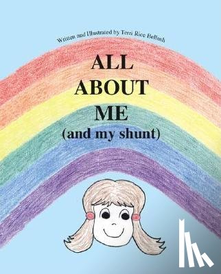 Bellush, Terri Rice - All About Me (and My Shunt)