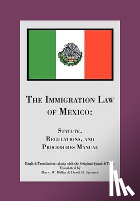 David D. Spencer and Marc W. Mellin - The Immigration Law of Mexico