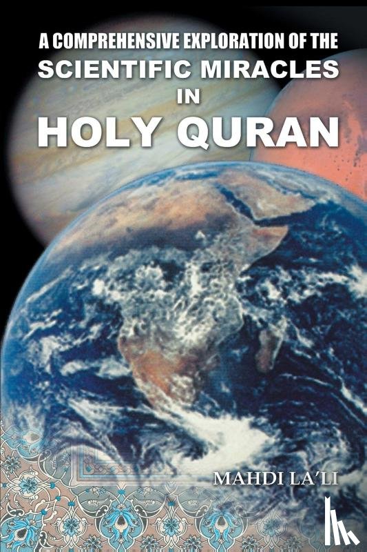 La'li, Mahdi - Comprehensive Exploration of the Scientific Miracles in Holy Quran