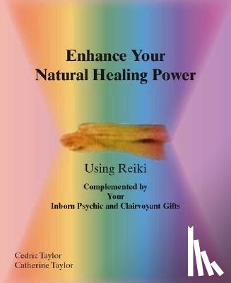 Taylor, Cedric - Enhance Your Natural Healing Powers