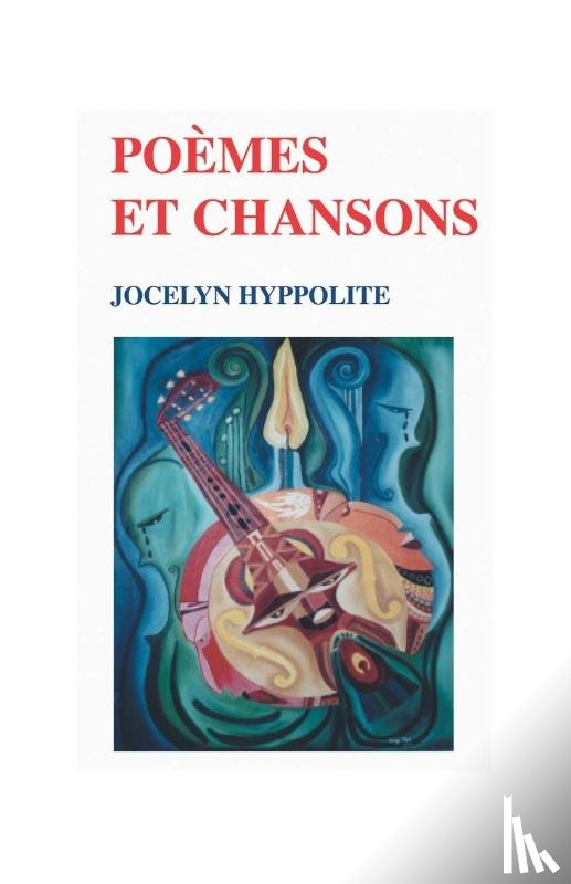 Hyppolite, Jocelyn - Poems Et Chansons