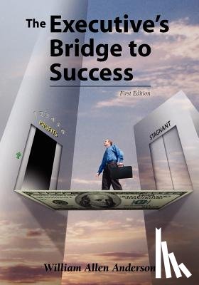 Anderson, William Allen - The Executive's Bridge to Success