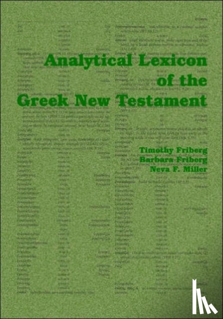 Friberg, Timothy, Friberg, Barbara, Miller, Neva F. - Analytical Lexicon of the Greek New Testament