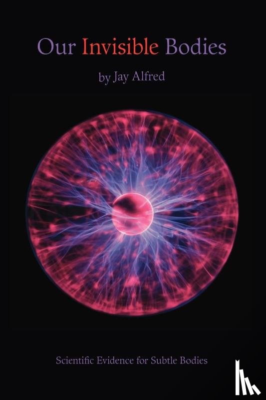 Alfred, Jay - Our Invisible Bodies