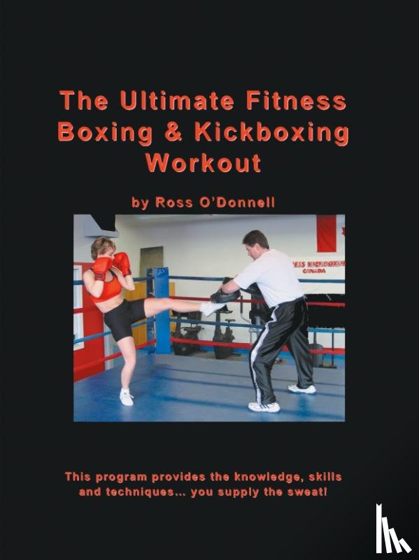 O'Donnell, Ross - The Ultimate Fitness Boxing and Kickboxing Workout