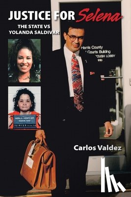 Valdez, Carlos - Justice for Selena -The State Versus Yolanda Saldivar