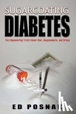 Posnak, Ed - Sugarcoating Diabetes