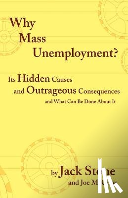 Stone, Jack, McCraw, Joe - Why Mass Unemployment?