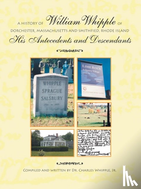 Whipple, Dr Charles - A History of William Whipple of Dorchester, Massachusetts and Smithfield, Rhode Island