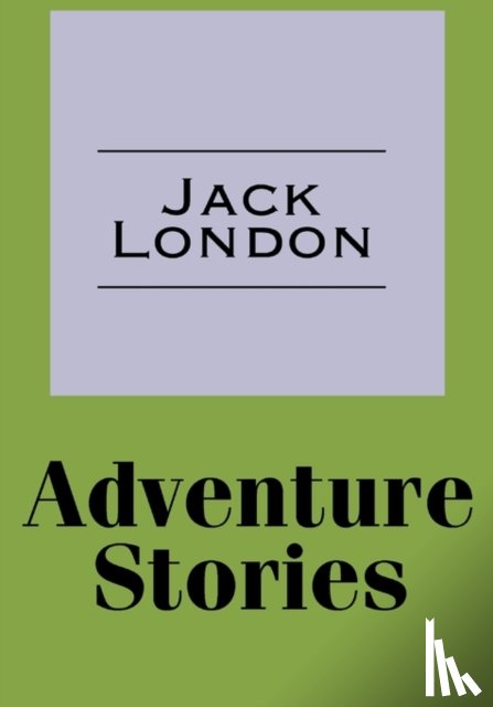 London, Jack - Adventure Stories