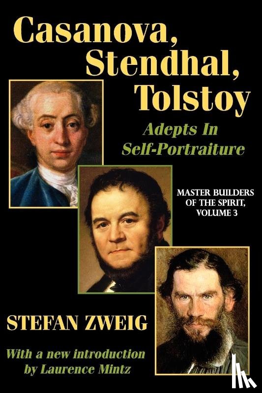 Zweig, Stefan - Casanova, Stendhal, Tolstoy: Adepts in Self-Portraiture